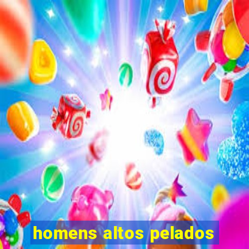 homens altos pelados